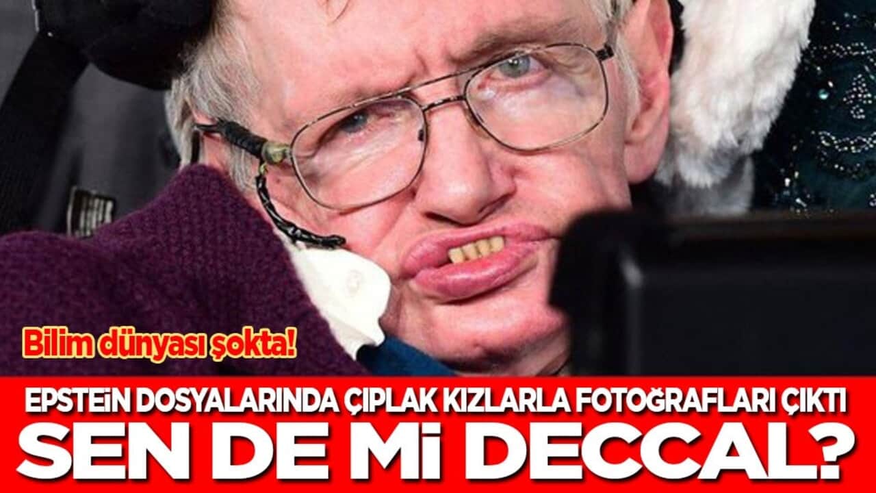 Bilim dünyası şokta! Sen de mi Deccal: Hawking’in de çıplak kızlarla fotoğrafları ortaya çıktı