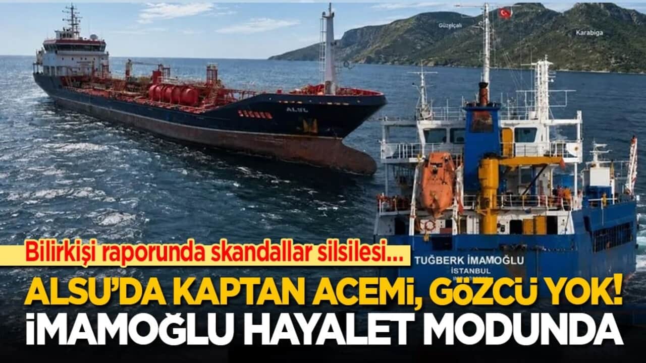 Bilirkişi raporunda skandallar silsilesi… Alsu’da kaptan acemi, gözcü yok! İmamoğlu hayalet modunda!