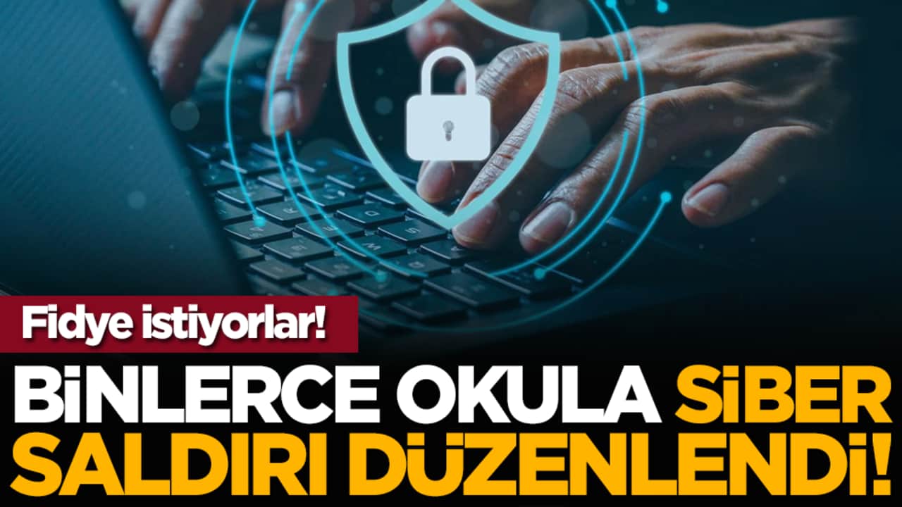 Binlerce okula siber saldırı düzenlendi! Fidye istiyorlar