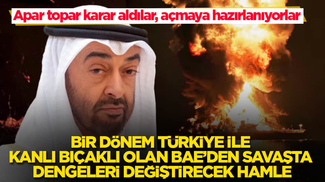Bir dönem Türkiye ile kanlı bıçaklı olan BAE’den savaşta dengeleri değiştirecek hamle: Apar topar karar aldılar, açmaya hazırlanıyorlar