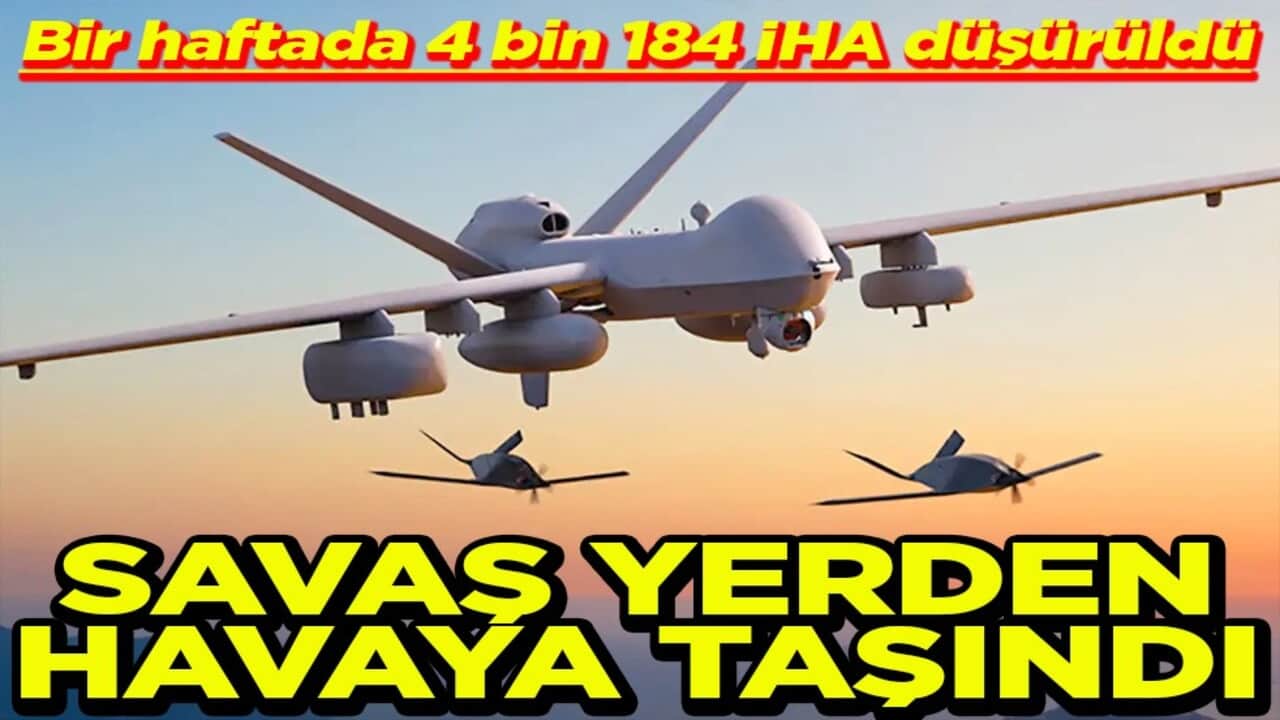 Bir haftada 4 bin 184 İHA düşürüldü Savaş yerden havaya taşındı