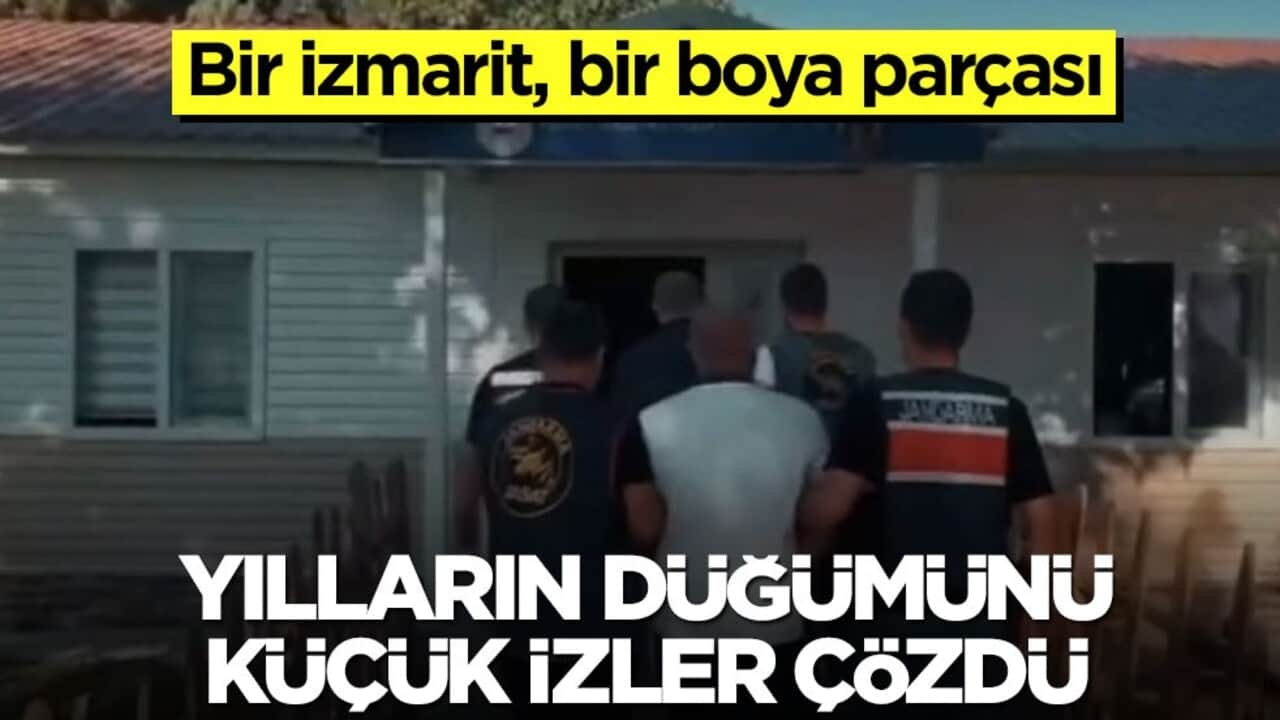 Bir izmarit, bir boya parçası! Yılların düğümünü küçük izler çözdü
