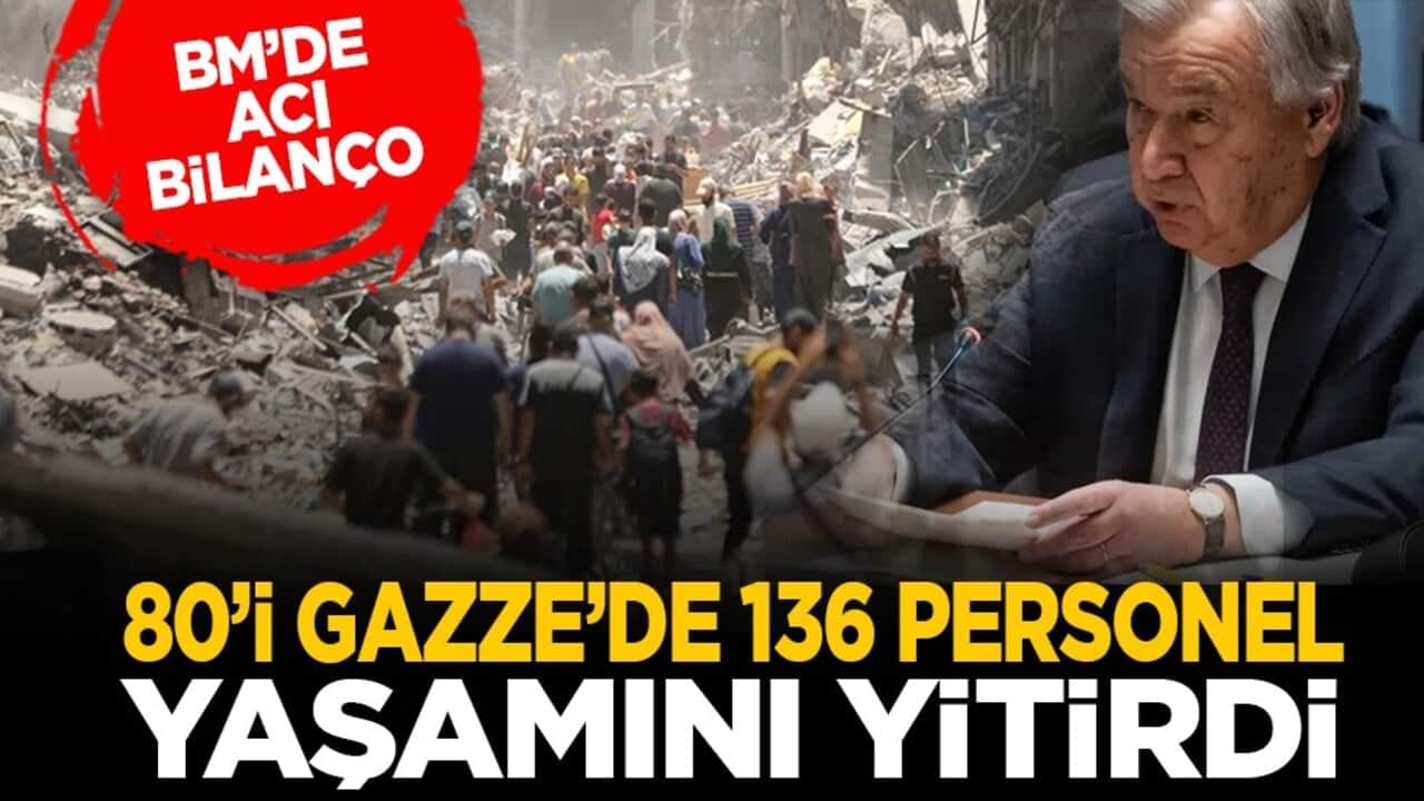 BM’de acı bilanço: 80’i Gazze’de 136 personel yaşamını yitirdi