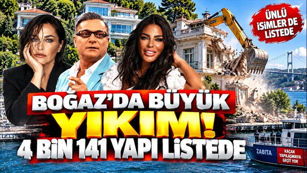 Boğaz’da büyük yıkım! Ünlü isimlerin taşınmazları da listede