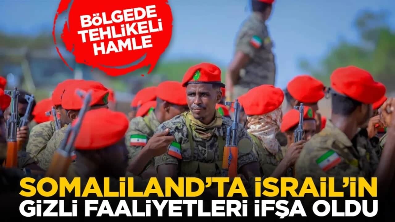 Bölgede tehlikeli hamle: Somaliland’ta İsrail’in gizli faaliyetleri ifşa oldu