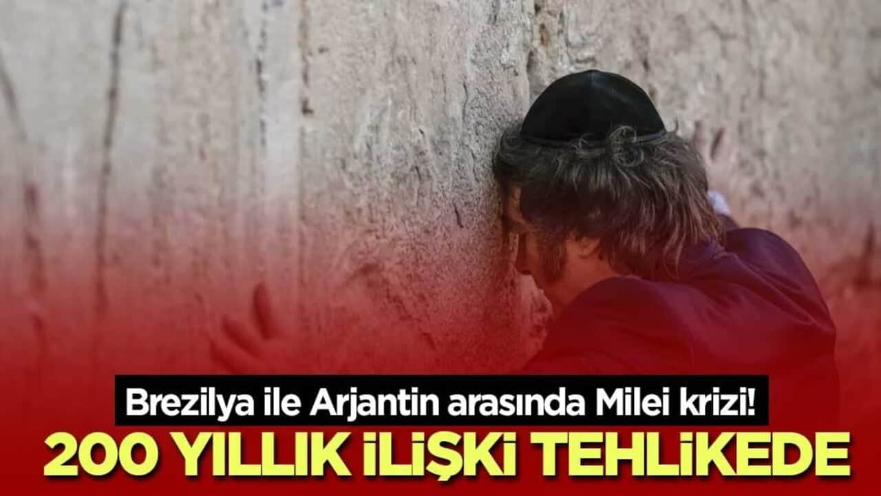 Brezilya ile Arjantin arasında Milei krizi! 200 yıllık ilişki tehlikede