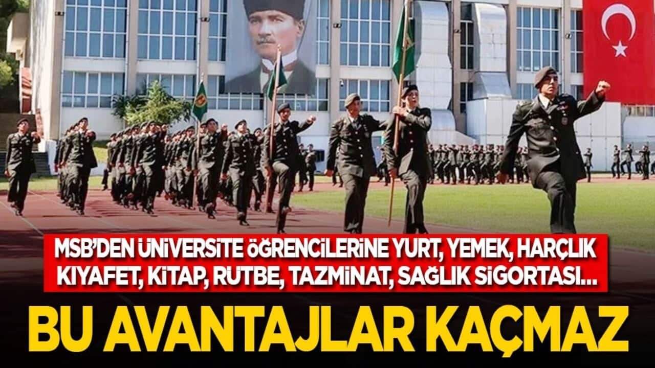 Bu avantajlar kaçmaz: MSB’den üniversite öğrencilerine yok yok! Yurt, yemek, kitap, sağlık sigortası, kıyafet, harçlık, rütbe, tazminat…