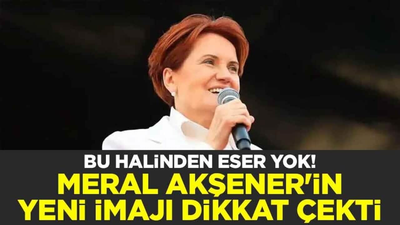 Bu halinden eser yok! Meral Akşener'in yeni imajı dikkat çekti