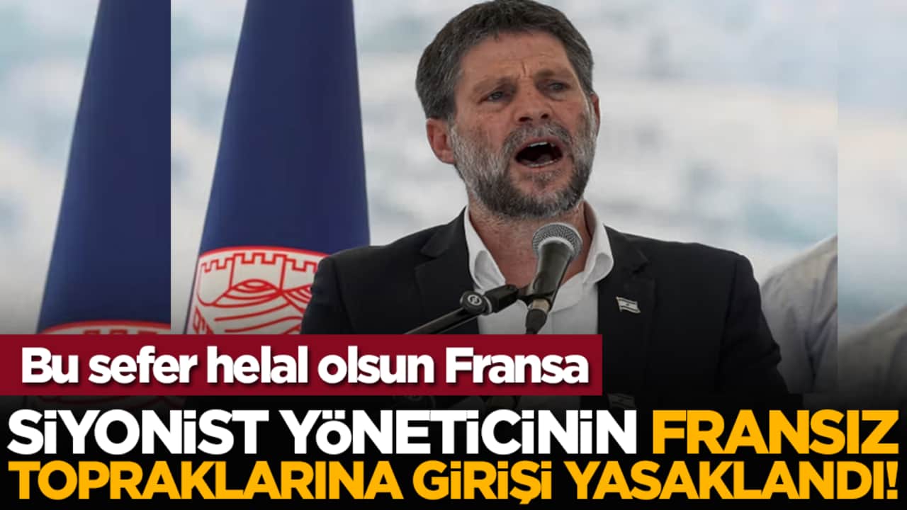 Bu sefer helal olsun Fransa: Siyonist yöneticinin Fransız topraklarına girişi yasaklandı!