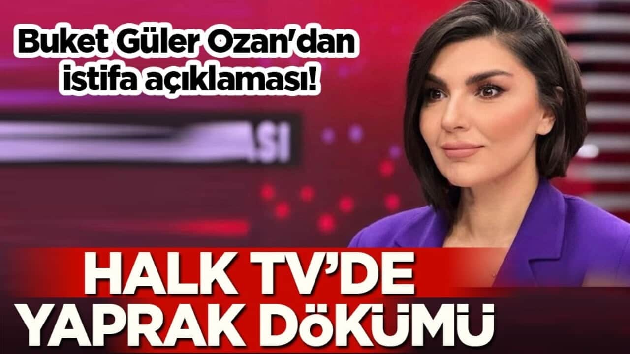 Buket Güler Ozan'dan istifa açıklaması! Halk TV’de yaprak dökümü