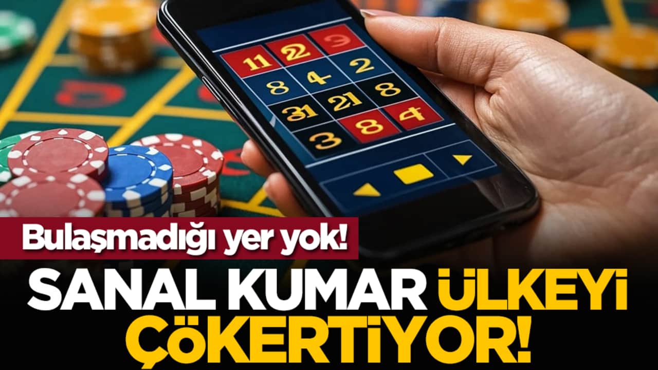 Bulaşmadığı yer yok! Sanal kumar ülkeyi çökertiyor!
