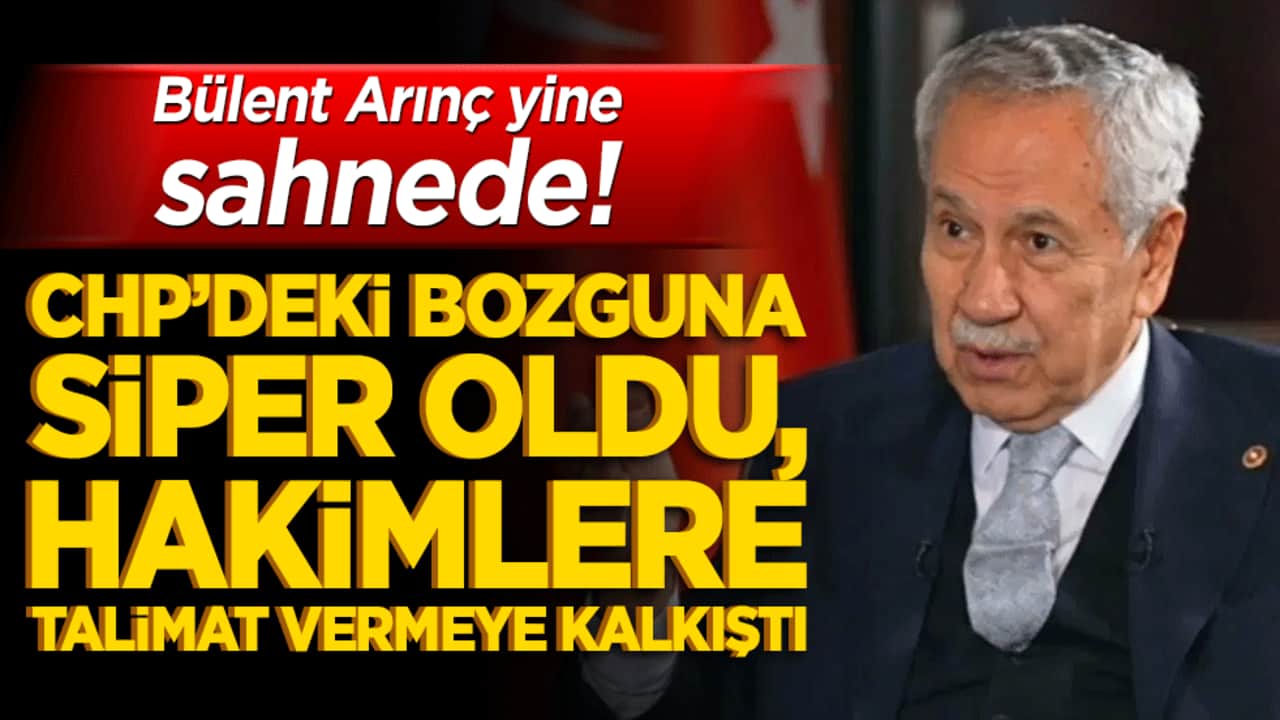 Bülent Arınç yine sahnede! CHP’deki bozguna siper oldu, hakimlere talimat vermeye kalkıştı!