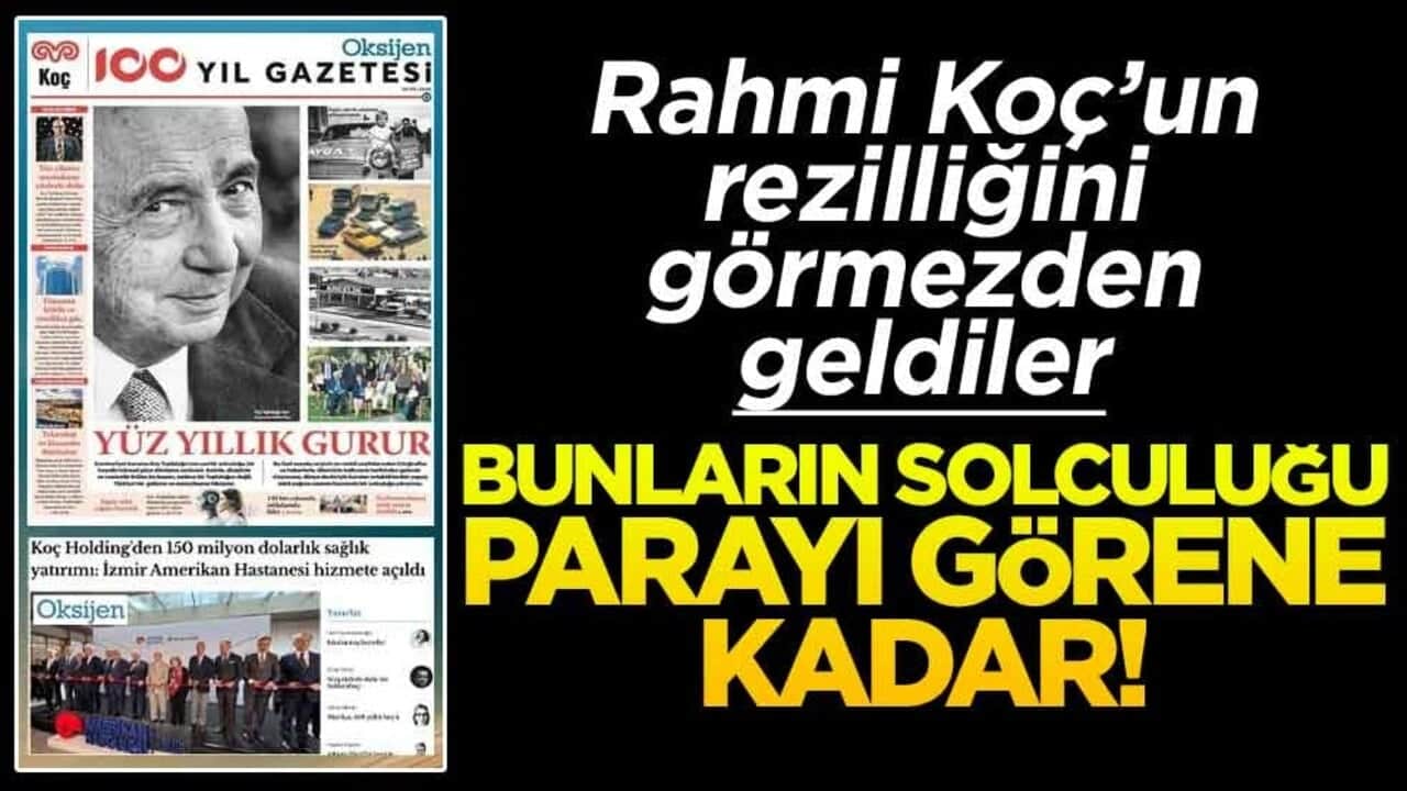 Bunların solculuğu parayı görene kadar! 40 sayfalık reklamı alınca Rahmi Koç’un rezilliğini görmediler