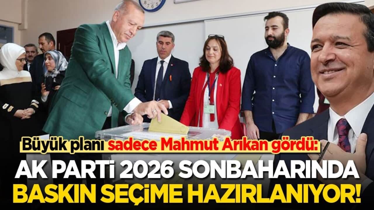 Büyük planı sadece Mahmut Arıkan gördü: Ak Parti 2026 sonbaharında baskın seçim yapacak!