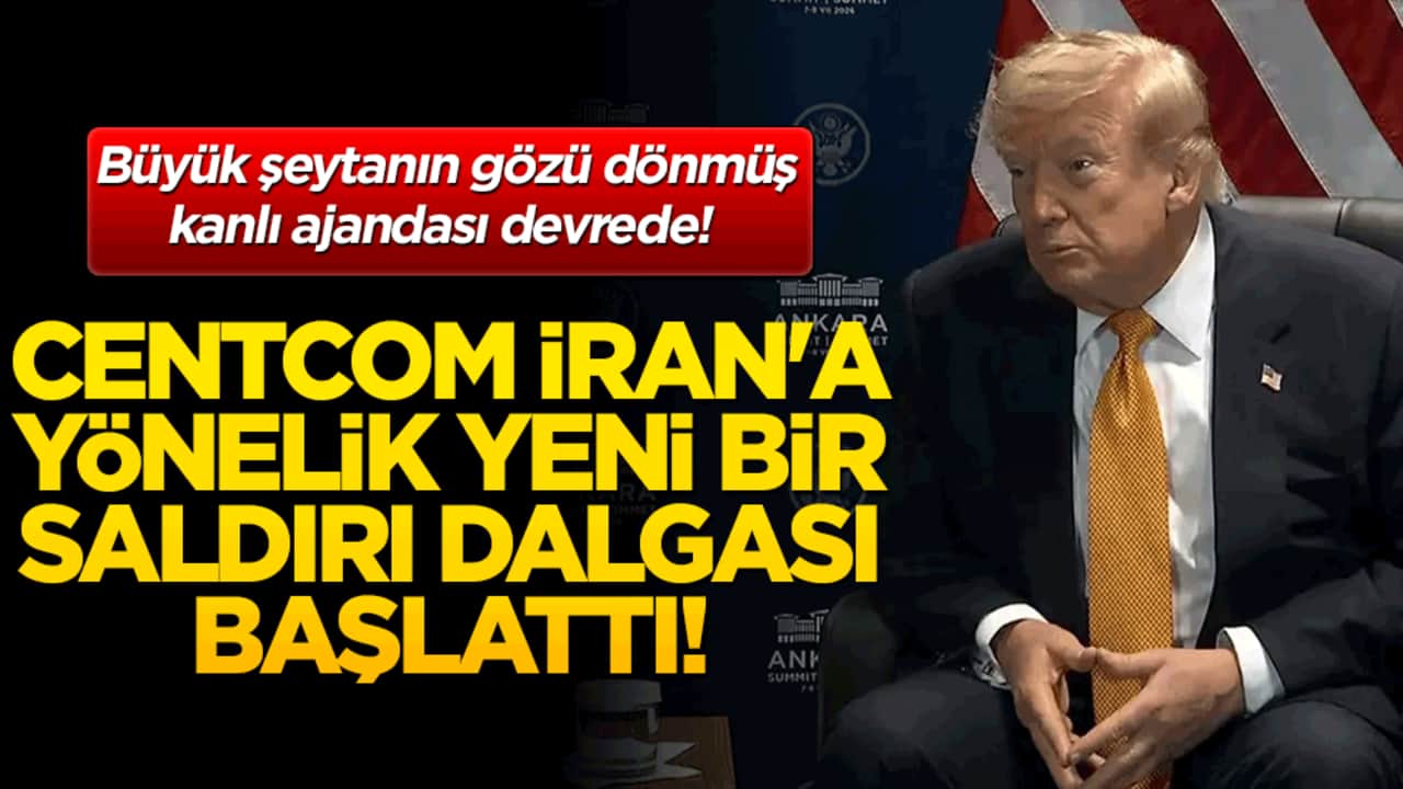 Büyük şeytanın gözü dönmüş kanlı ajandası devrede! Trump talimatı verdi, CENTCOM İran'a yönelik yeni bir saldırı dalgası başlattı!