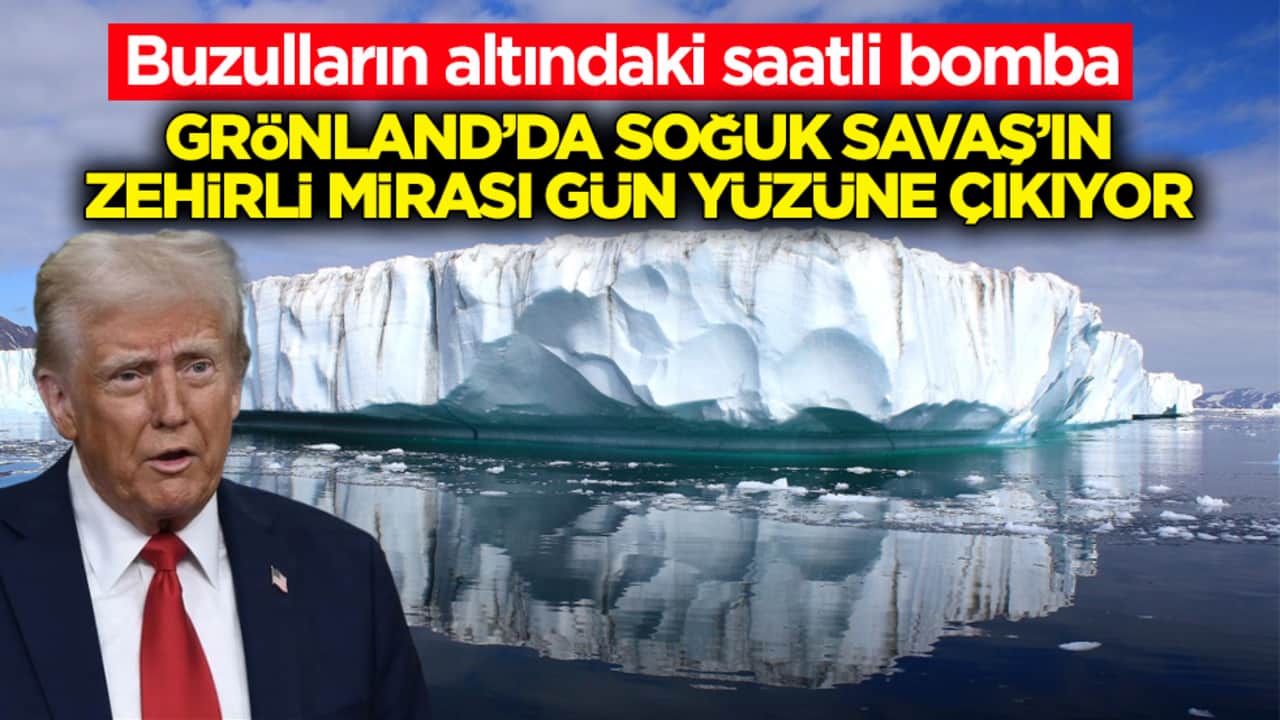 Buzulların altındaki saatli bomba! Grönland’da Soğuk Savaş'ın zehirli mirası gün yüzüne çıkıyor