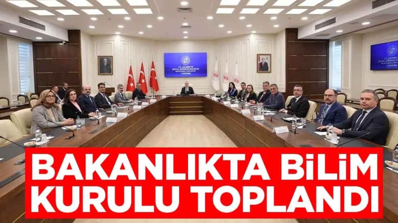 Çalışma ve Sosyal Güvenlik Bakanlığında hareketli saatler! Bilim Kurulu toplandı