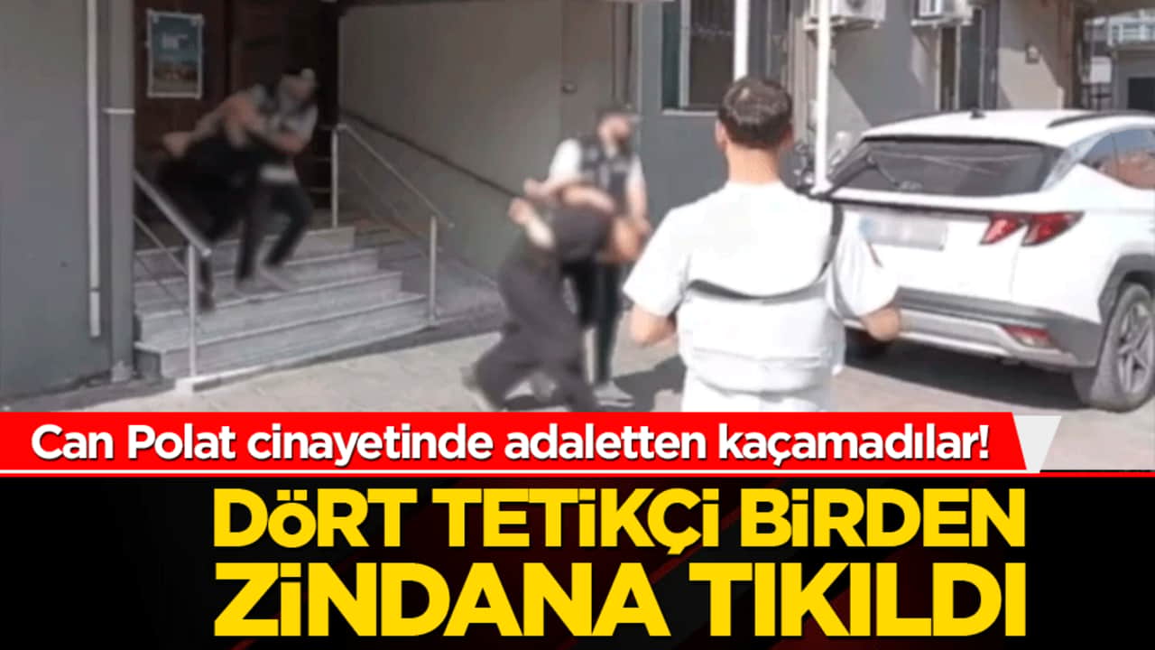 Can Polat cinayetinde adaletten kaçamadılar! Dört tetikçi birden zindana tıkıldı!