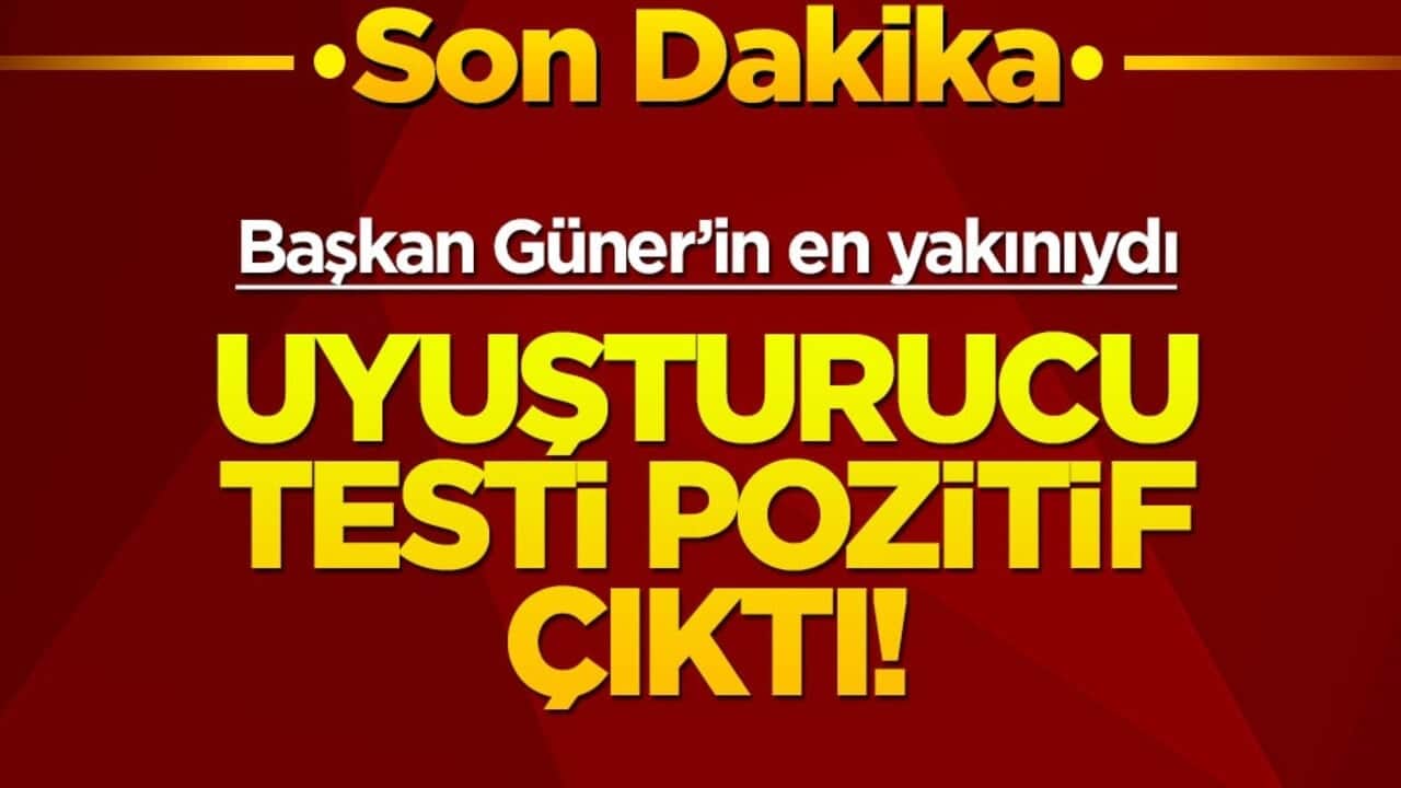 Çankaya Belediye Başkanı Güner'in en yakınıydı... Köksal'ın uyuşturucu testi pozitif çıktı!