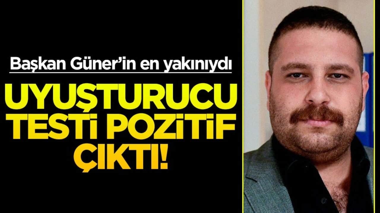 Çankaya Belediye Başkanı Güner'in en yakınıydı... Köksal'ın uyuşturucu testi pozitif çıktı!