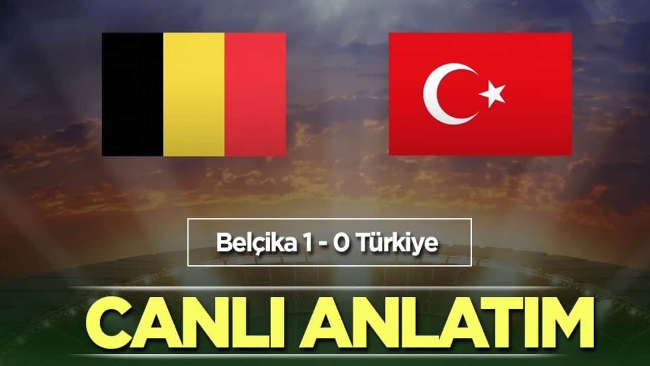 CANLI ANLATIM: Belçika - Türkiye