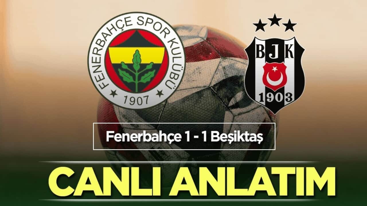 CANLI ANLATIM: Fenerbahçe - Beşiktaş