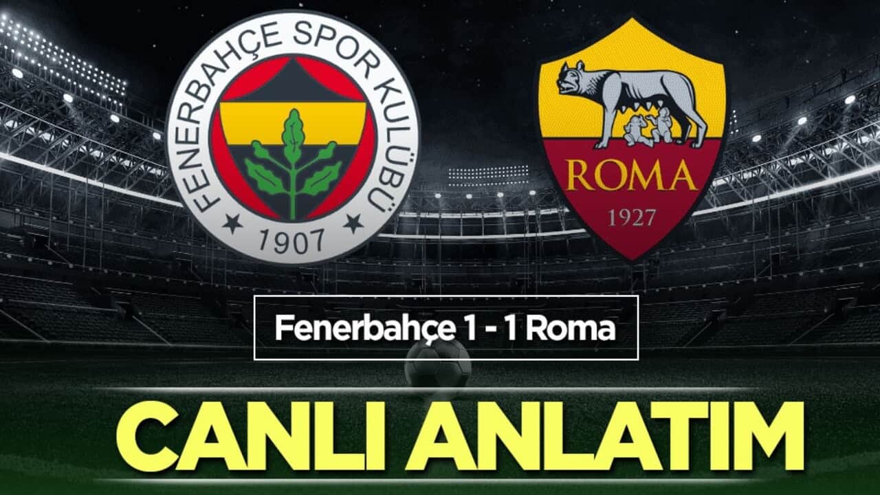 CANLI ANLATIM: Fenerbahçe - Roma