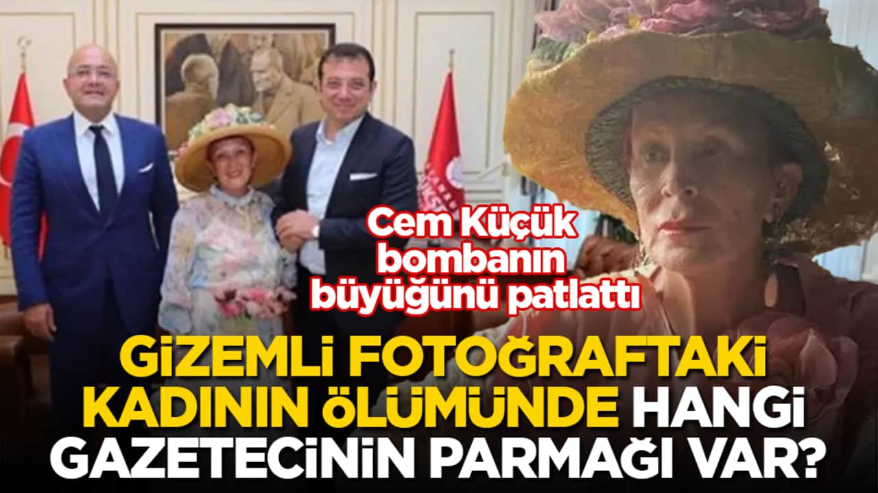 Cem Küçük bombanın büyüğünü patlattı! İmamoğlu’nun gizemli fotoğrafındaki kadının ölümünde hangi gazetecinin parmağı var? 