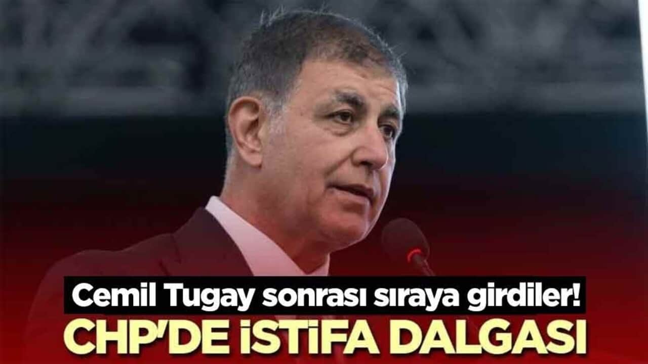 Cemil Tugay sonrası sıraya girdiler! CHP'de istifa dalgası