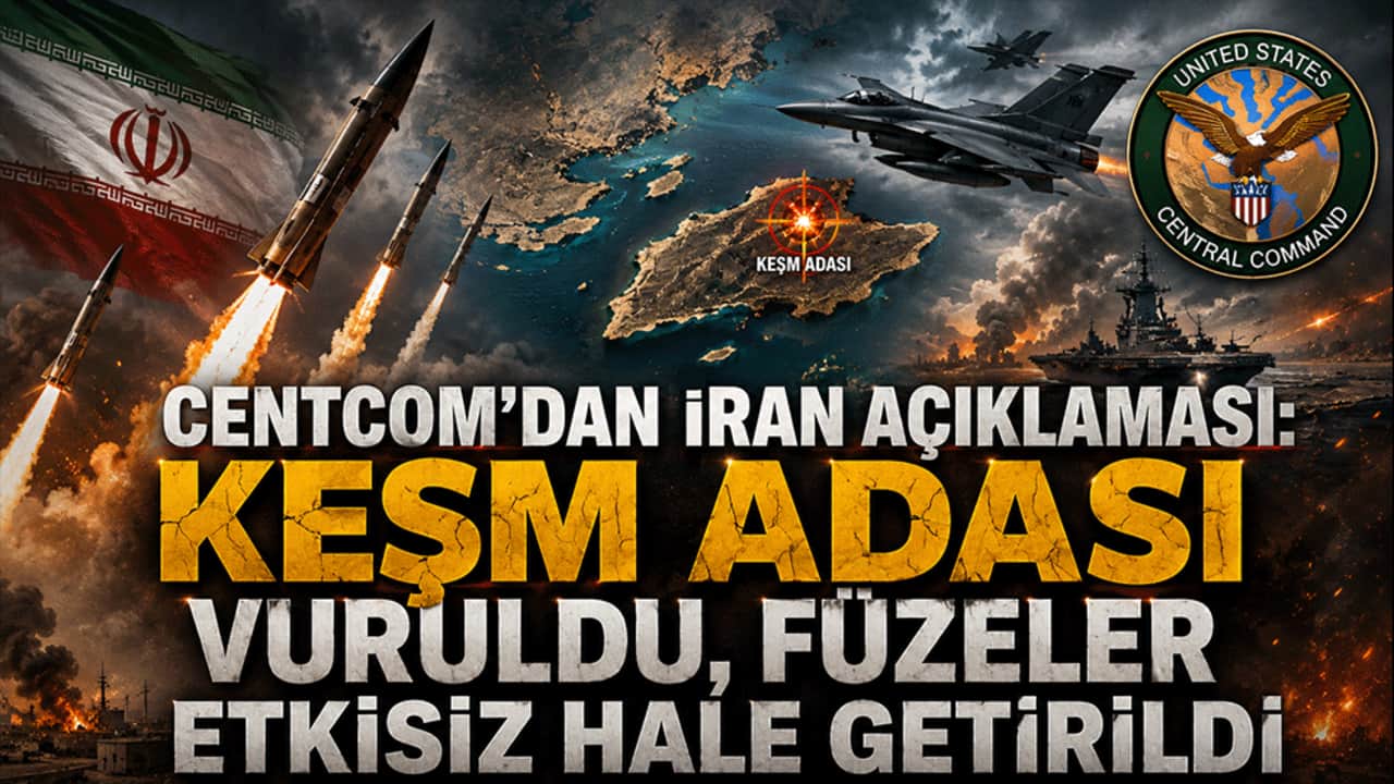 CENTCOM'dan İran açıklaması: Keşm Adası vuruldu, füzeler etkisiz hale getirildi