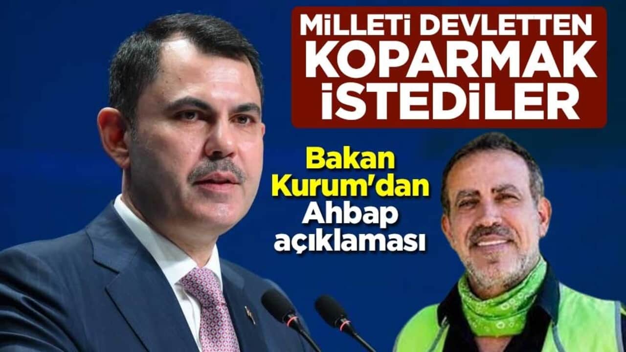 Çevre, Şehircilik ve İklim Değişikliği Bakanı Murat Kurum'dan Ahbap açıklaması