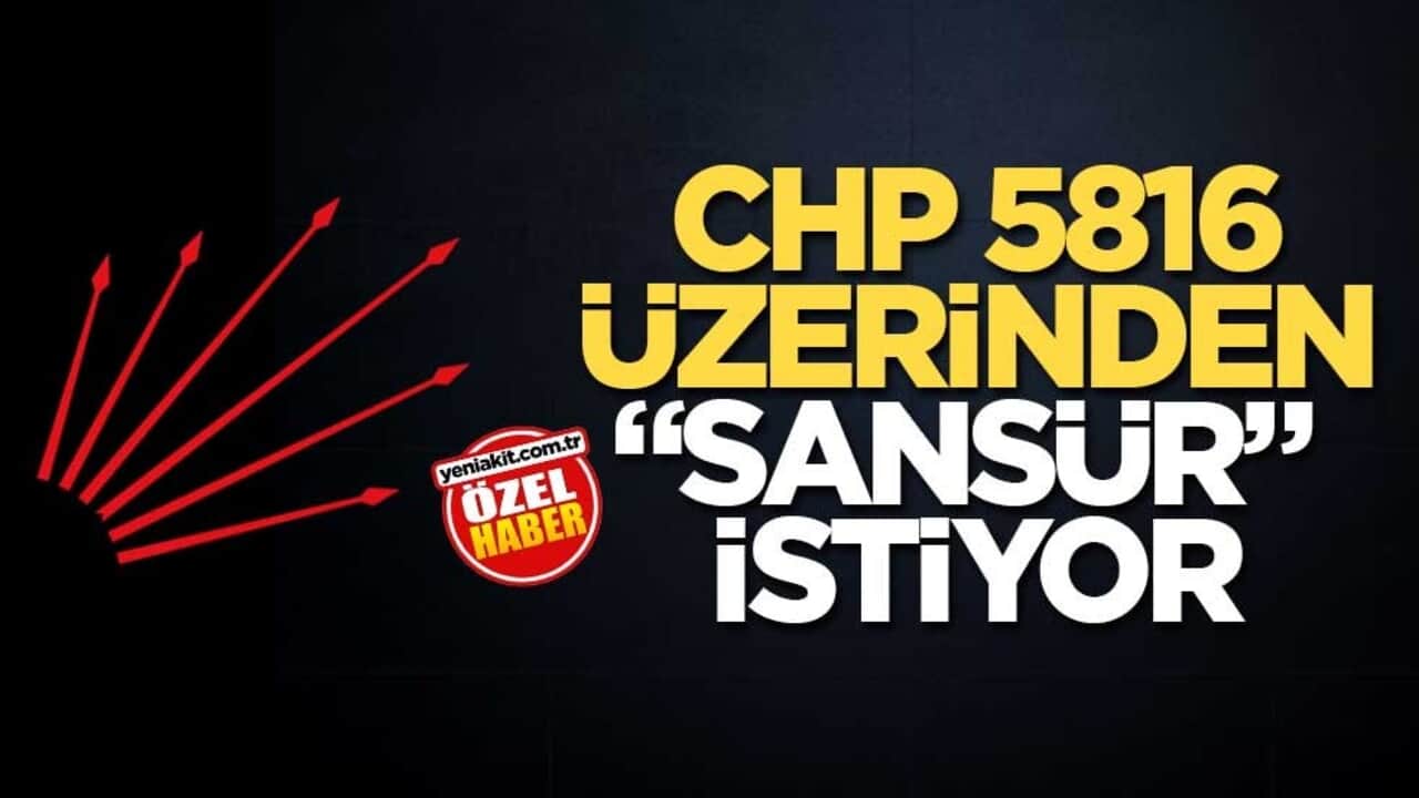 CHP 5816 üzerinden "sansür" istiyor