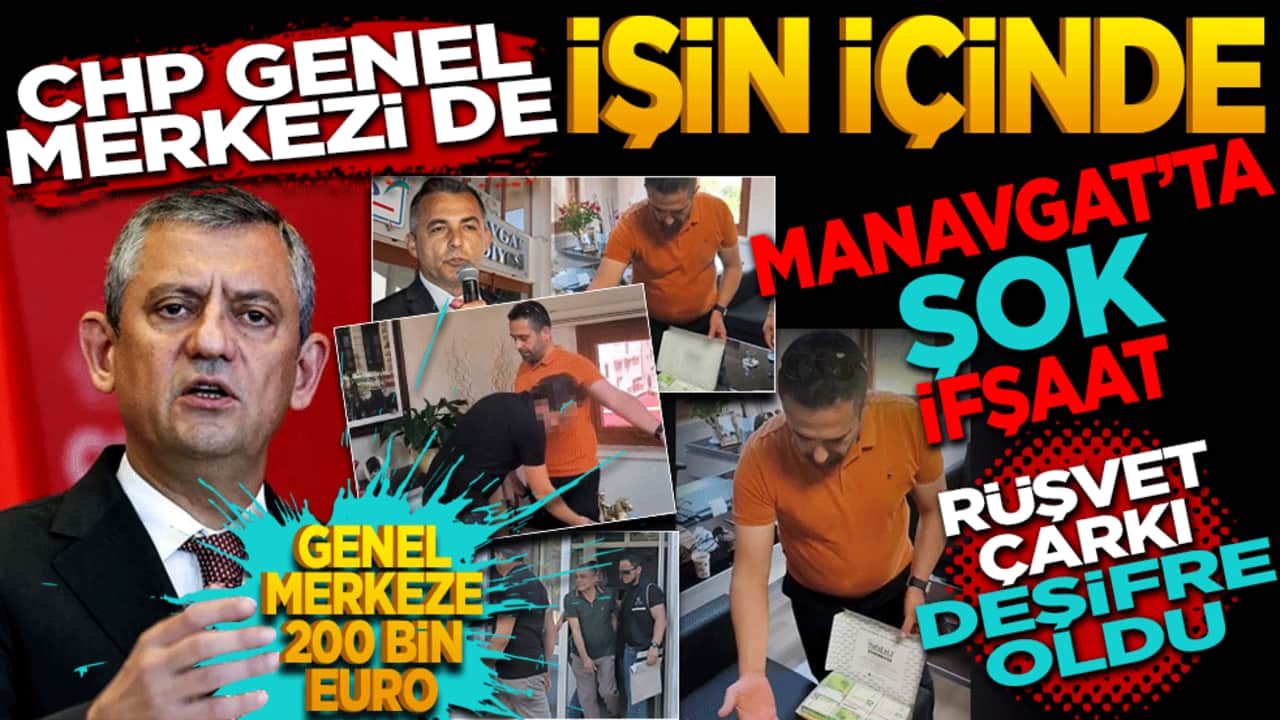 CHP Genel Merkezi de işin içinde! Manavgat'ta Şok İfşaat: Rüşvet Çarkı Deşifre Oldu!
