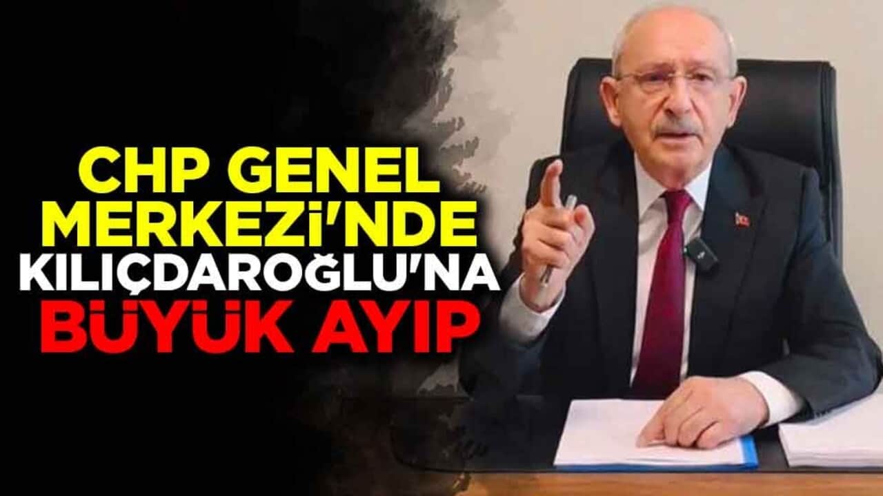 CHP Genel Merkezi'nde Kemal Kılıçdaroğlu'na büyük ayıp