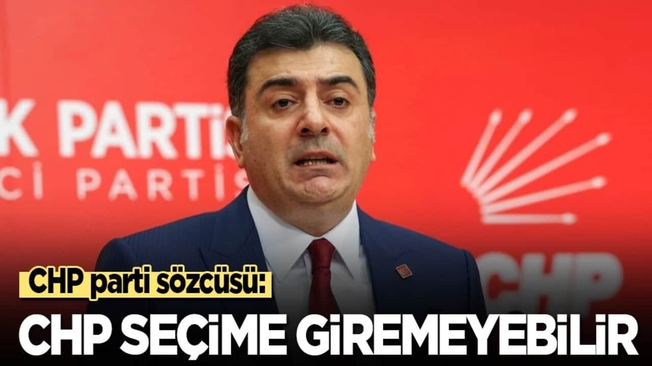 CHP parti sözcüsü: CHP seçime giremeyebilir