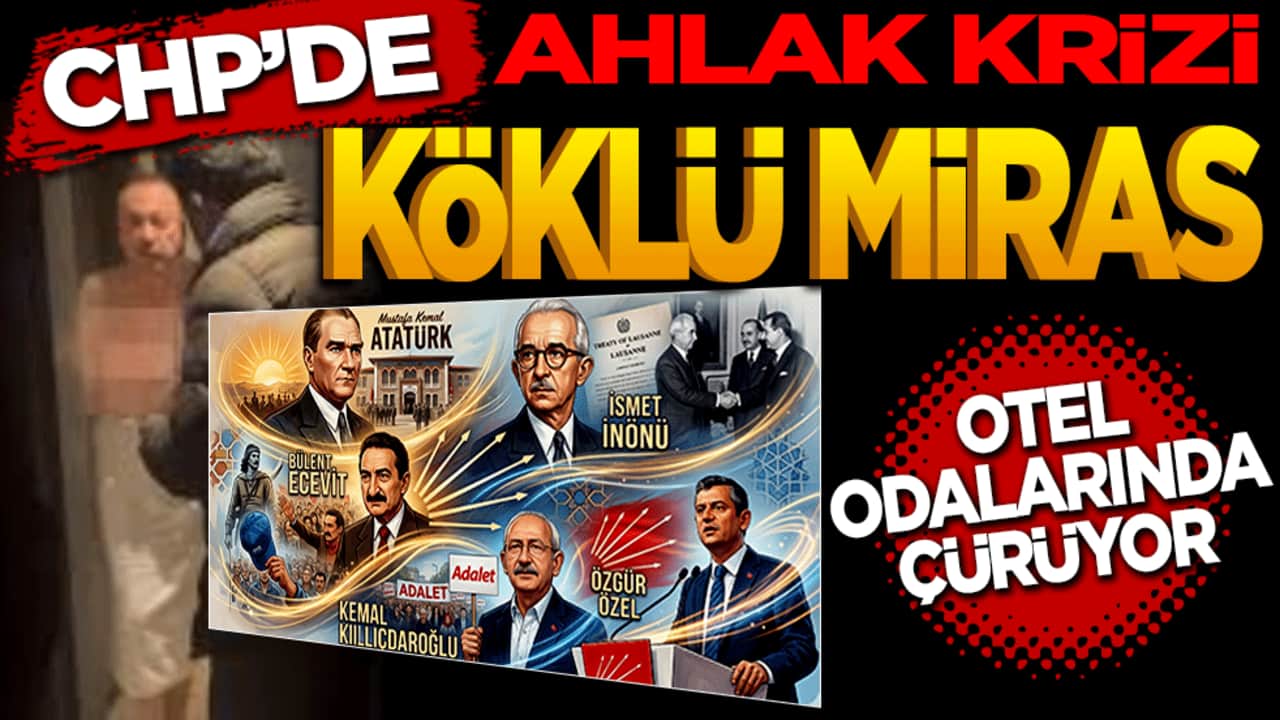 CHP'de ahlak krizi: "Köklü miras" otel odalarında çürüyor