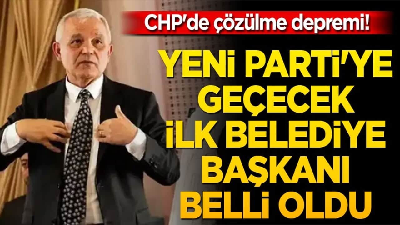 CHP'de çözülme depremi! YENİ Parti'ye geçecek ilk belediye başkanı belli oldu!