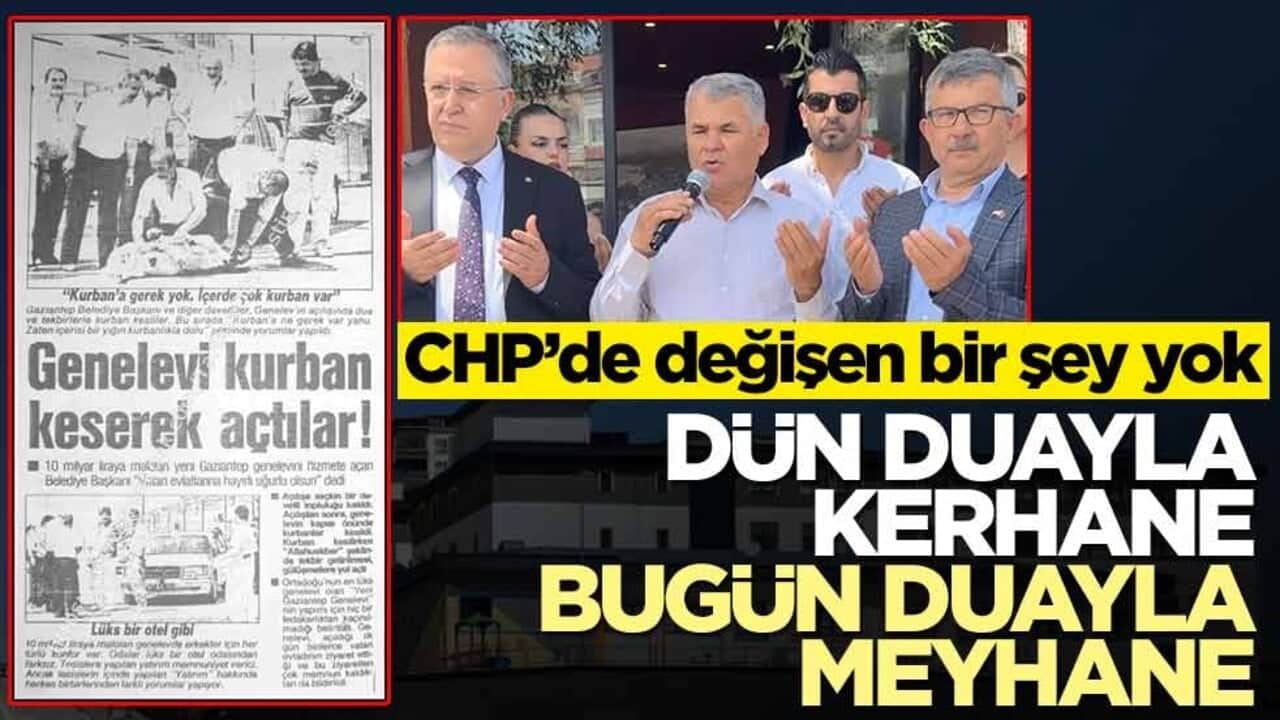 CHP’de değişen bir şey yok! Dün duayla kerhane bugün duayla meyhane