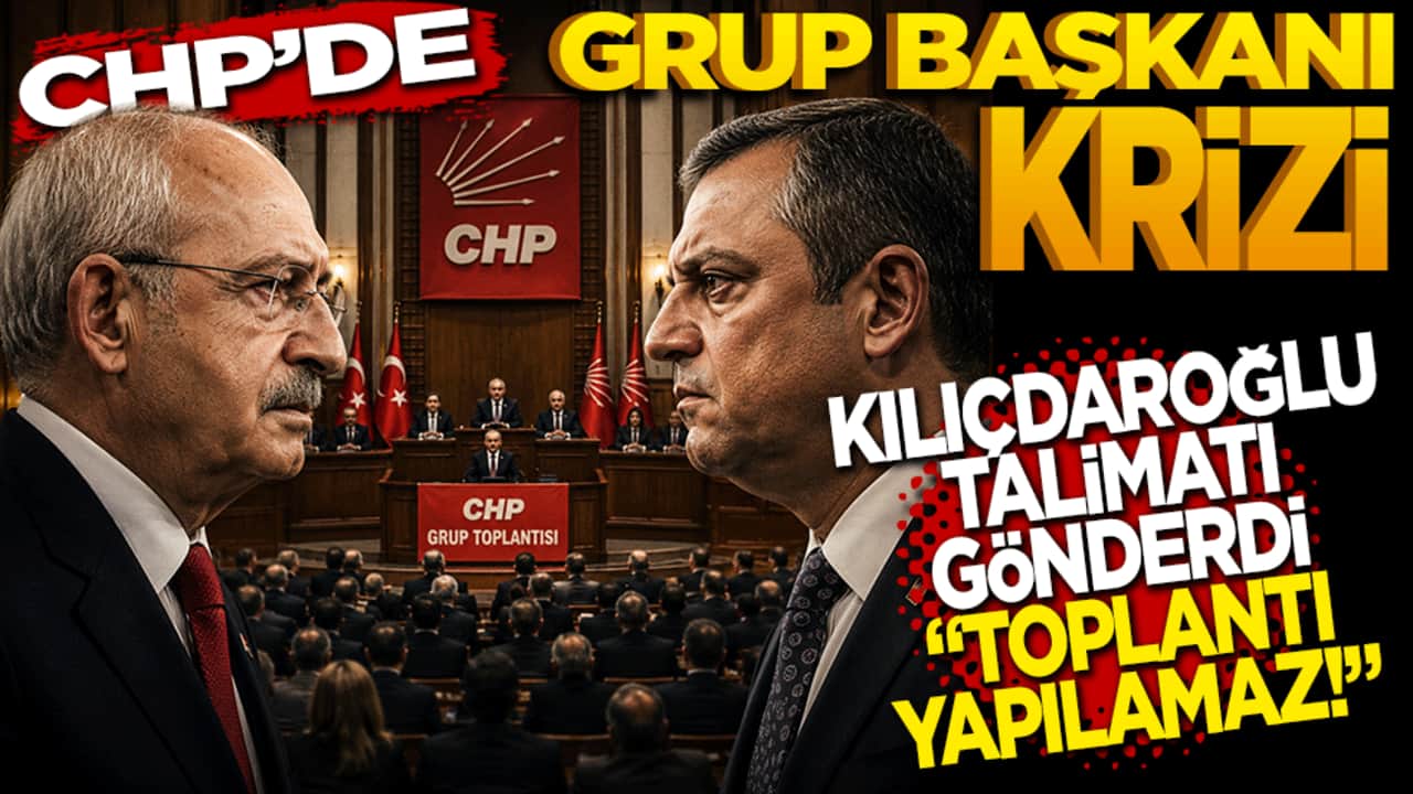 CHP'de "Grup Başkanı" krizi: Kılıçdaroğlu'ndan "Toplantı yapılamaz" talimatı