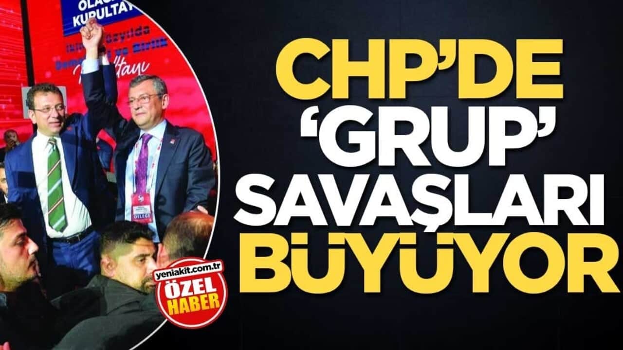 CHP’de ‘grup’ savaşları büyüyor