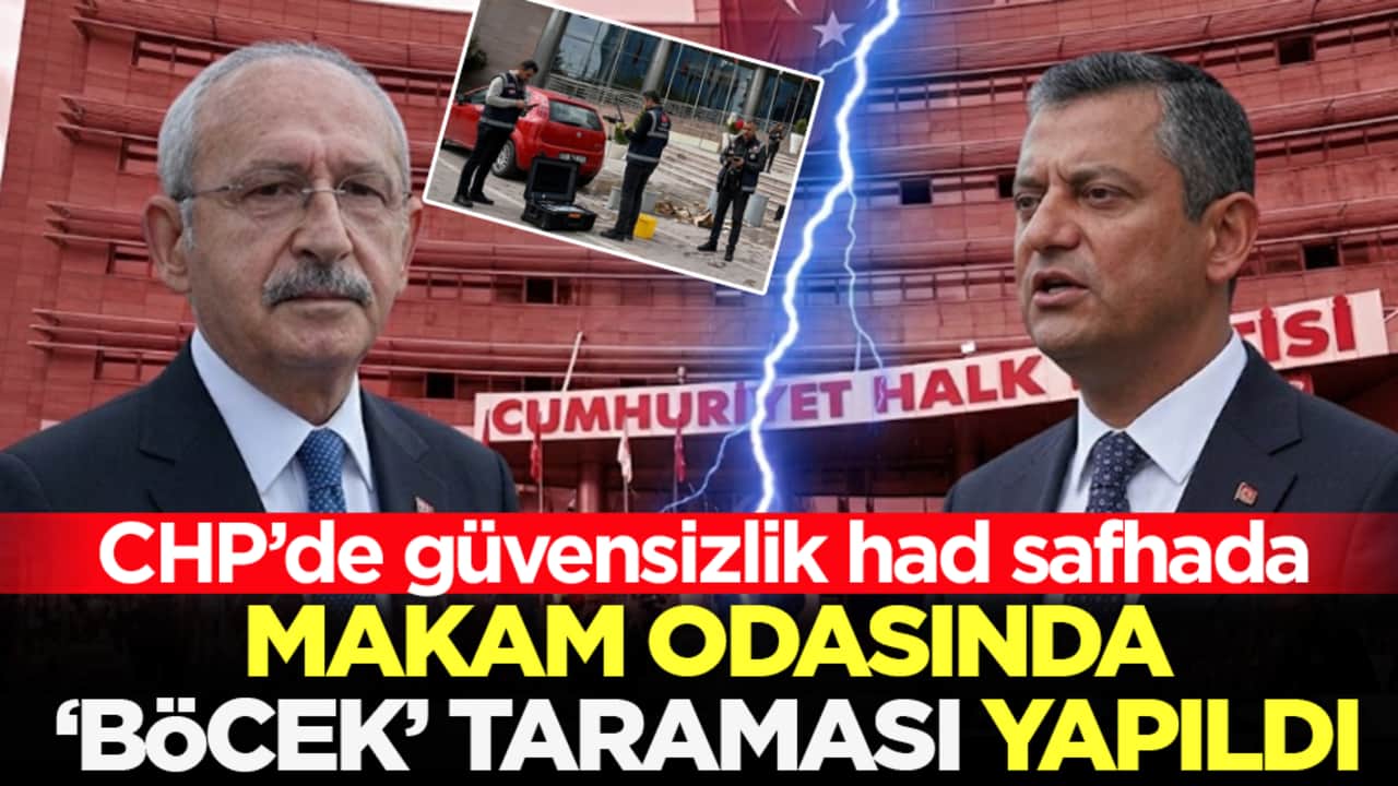 CHP'de güvensizlik had safhada! Makam odasında 'böcek' taraması yapıldı