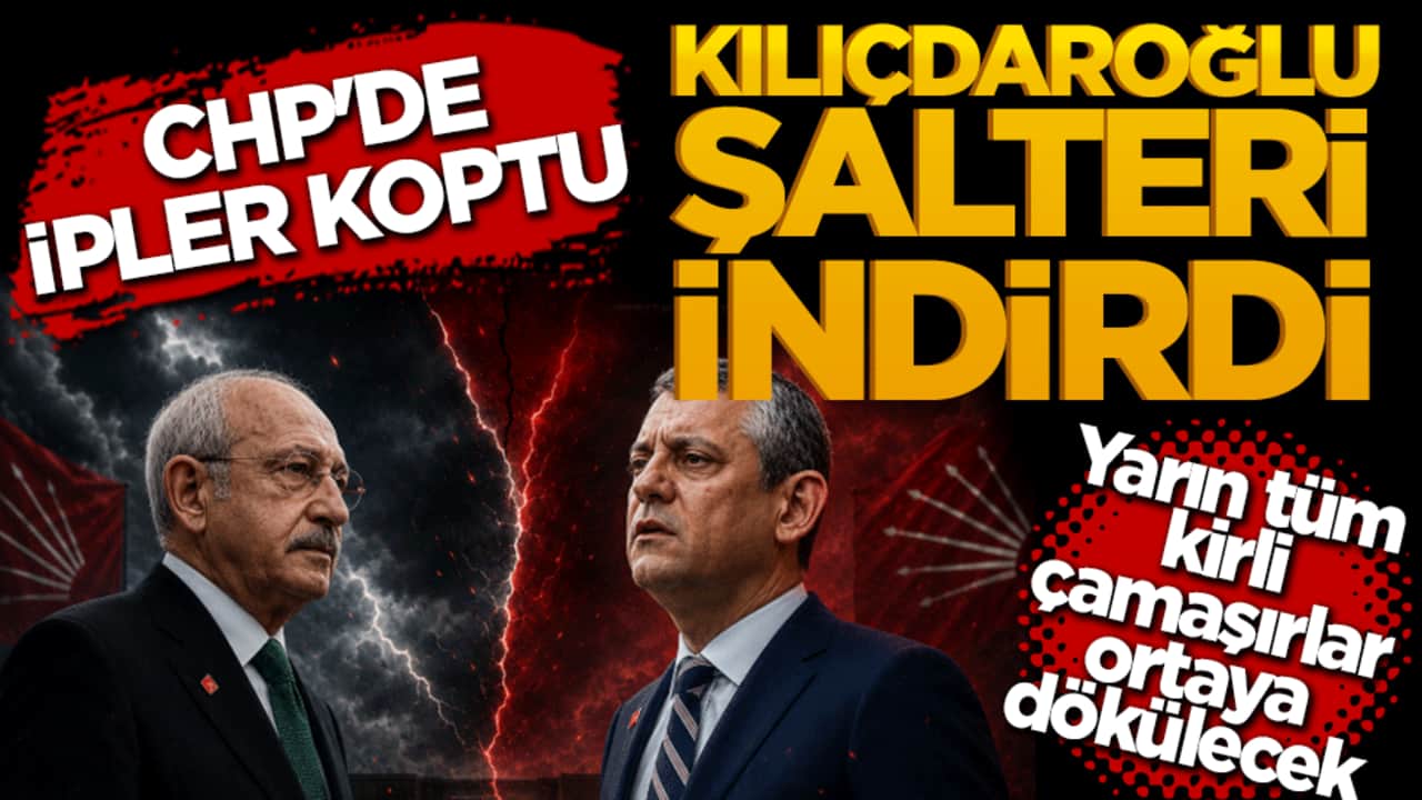 CHP'de ipler koptu, Kılıçdaroğlu şalteri indirdi! Yarın tüm kirli çamaşırlar ortaya dökülecek