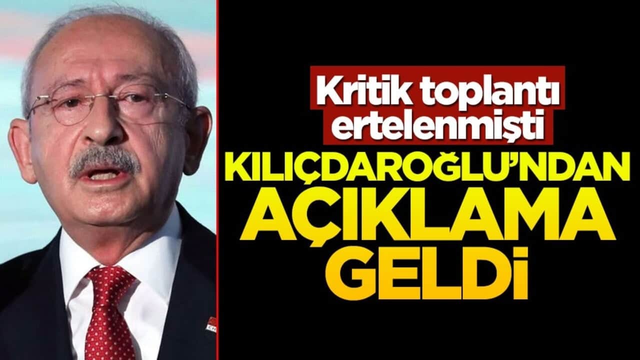 CHP'de kritik toplantı ertelenmişti... Kılıçdaroğlu'ndan açıklama geldi!