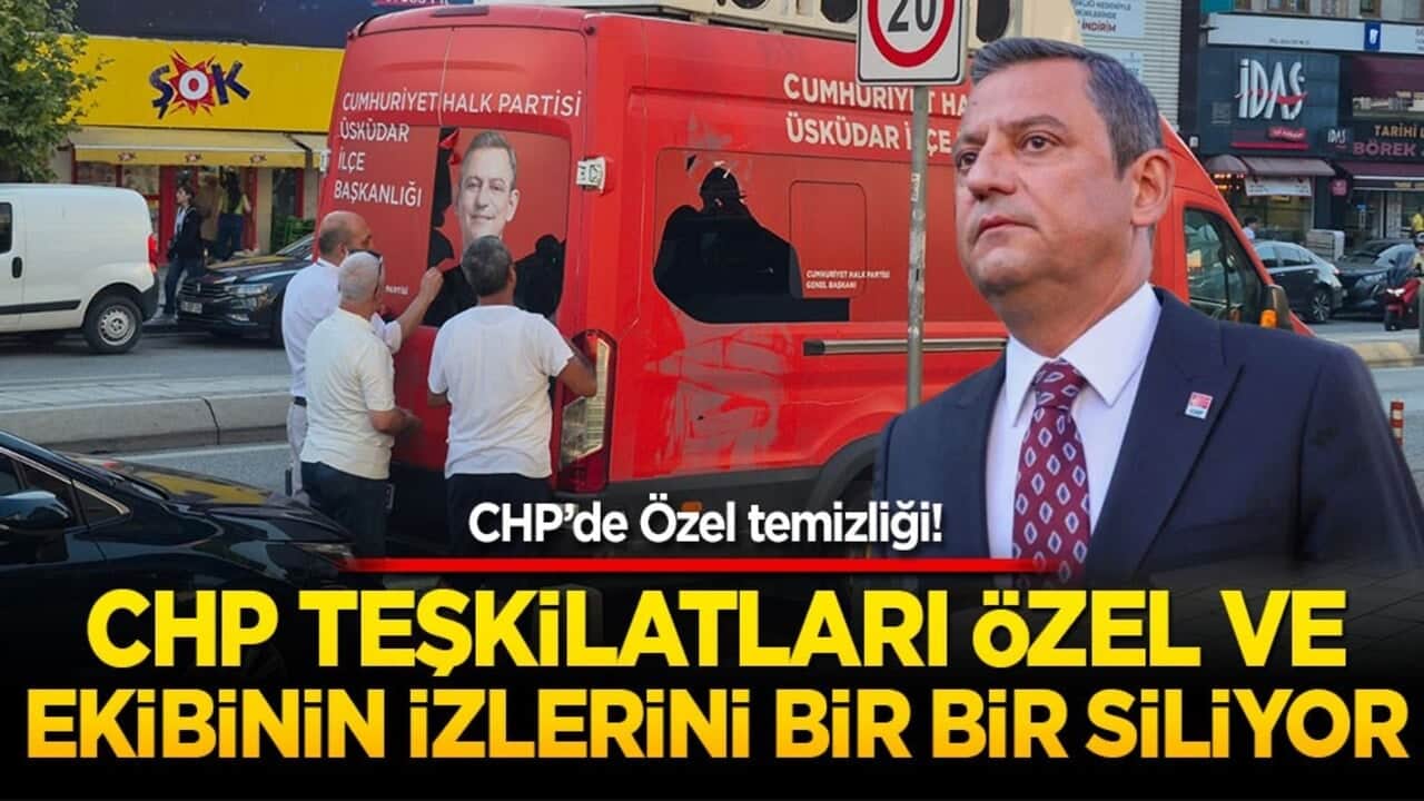 CHP’de Özel temizliği! CHP teşkilatları Özel ve ekibinin izlerini bir bir siliyor!