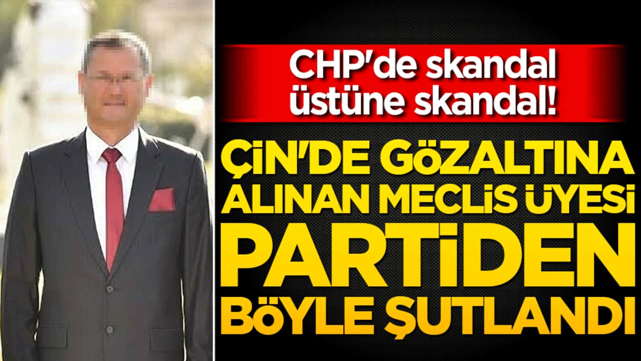 CHP'de skandal üstüne skandal! Çin'de gözaltına alınan meclis üyesi partiden böyle şutlandı!