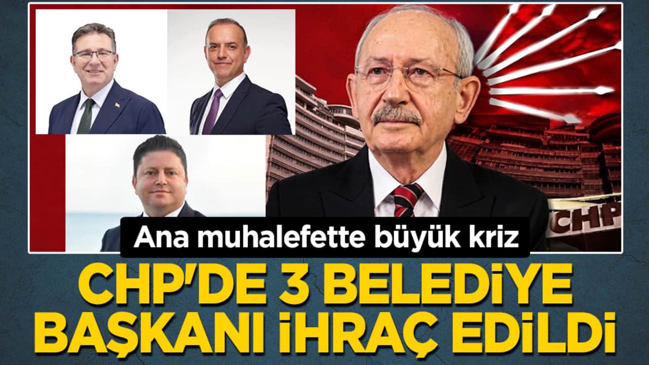 CHP'de 'Yeni Parti' çatlağı: İstanbul'da 3 belediye başkanı ihraç edildi