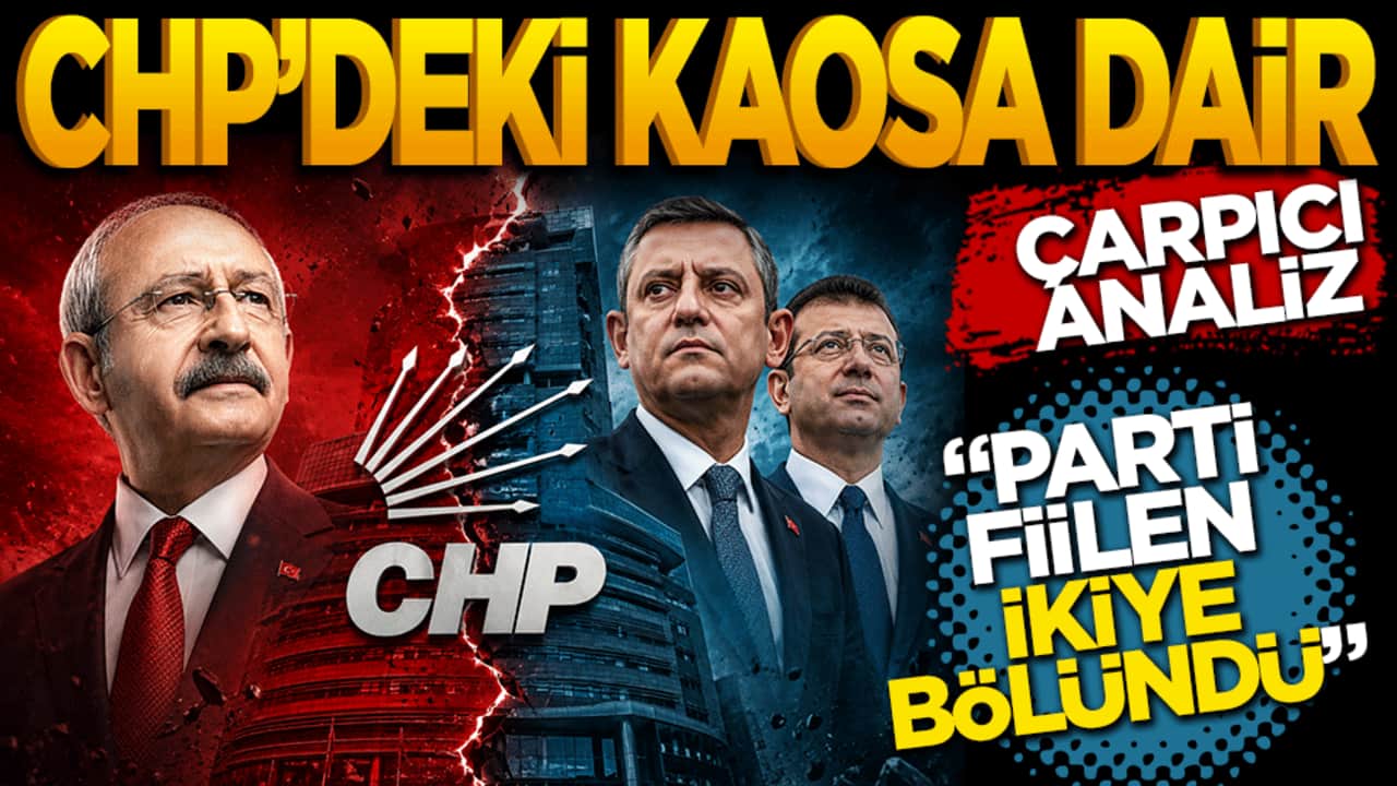 CHP'deki kaosa dair çarpıcı analiz: "Parti fiilen ikiye bölündü"