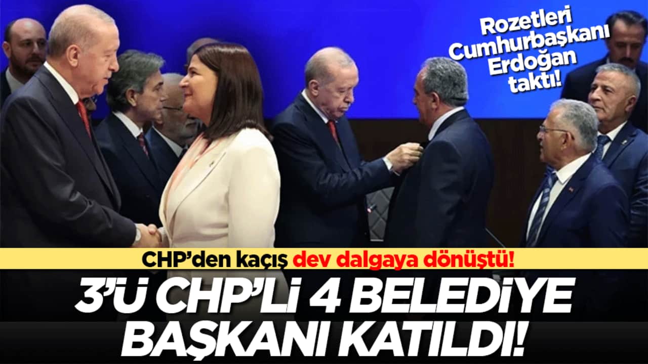CHP’den kaçış dev dalgaya dönüştü! 3’ü CHP’li 4 belediye başkanı katıldı! Rozetleri Cumhurbaşkanı Erdoğan taktı!