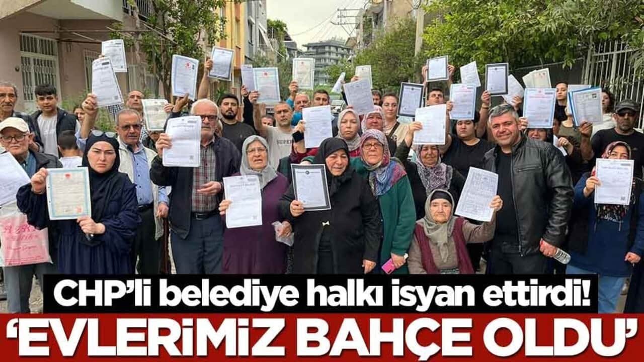 CHP'li belediye halkı isyan ettirdi! 'Evlerimiz bahçe yapıldı'