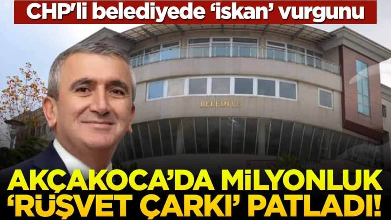 CHP'li belediyede "iskan" vurgunu: Akçakoca’da milyonluk "rüşvet çarkı" patladı!